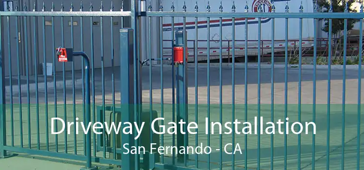 Driveway Gate Installation San Fernando - CA