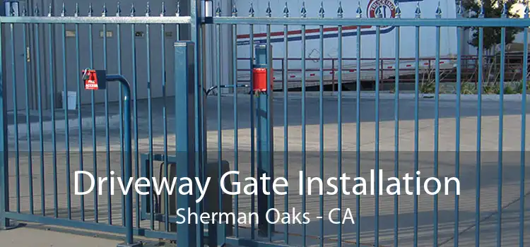 Driveway Gate Installation Sherman Oaks - CA