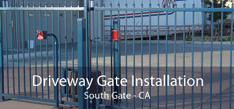 Driveway Gate Installation South Gate - CA