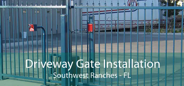 Driveway Gate Installation Southwest Ranches - FL