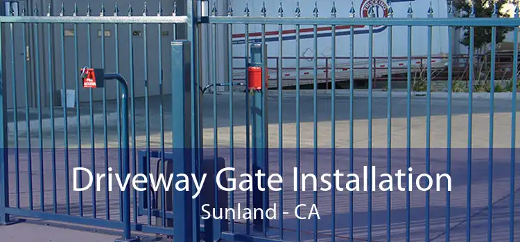 Driveway Gate Installation Sunland - CA