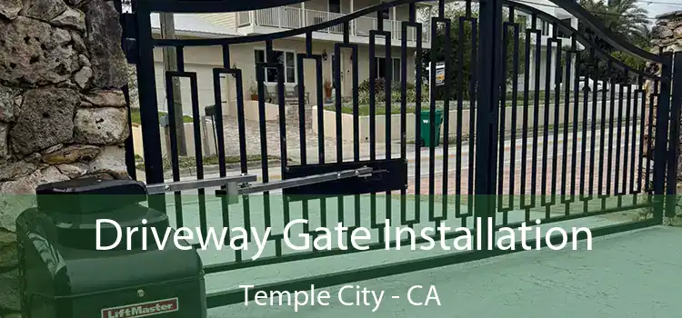 Driveway Gate Installation Temple City - CA