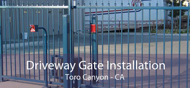 Driveway Gate Installation Toro Canyon - CA