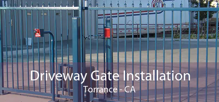 Driveway Gate Installation Torrance - CA
