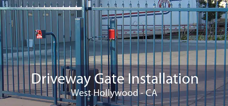 Driveway Gate Installation West Hollywood - CA