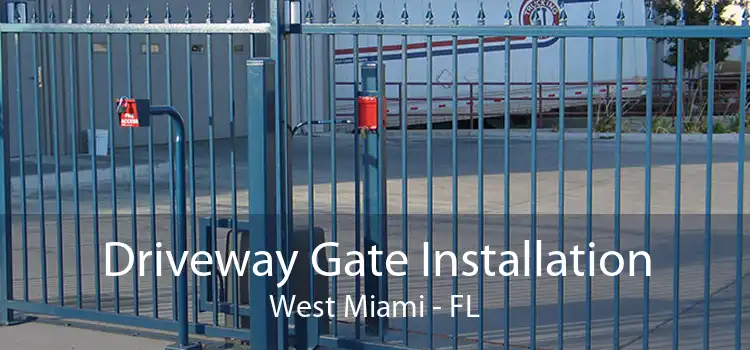 Driveway Gate Installation West Miami - FL
