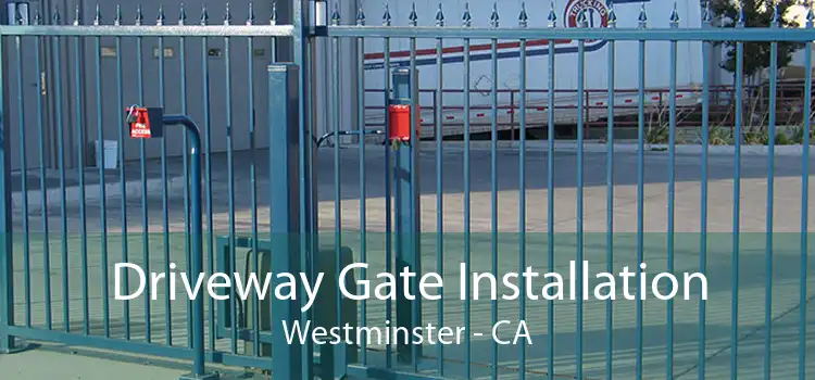 Driveway Gate Installation Westminster - CA