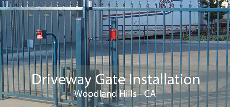 Driveway Gate Installation Woodland Hills - CA