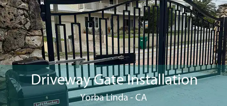  Driveway Gate Installation Yorba Linda - CA