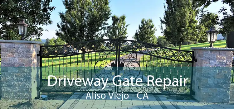 Driveway Gate Repair Aliso Viejo - CA
