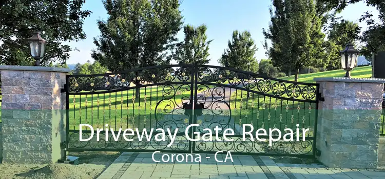 Driveway Gate Repair Corona - CA