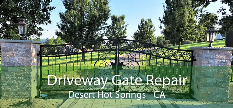 Driveway Gate Repair Desert Hot Springs - CA