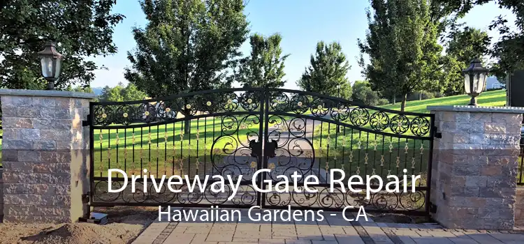 Driveway Gate Repair Hawaiian Gardens - CA