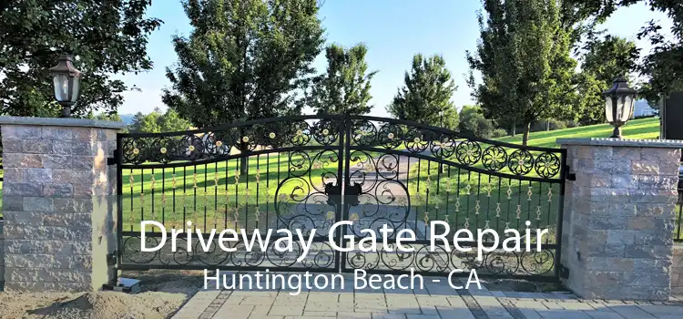 Driveway Gate Repair Huntington Beach - CA