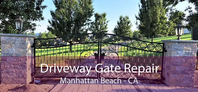 Driveway Gate Repair Manhattan Beach - CA