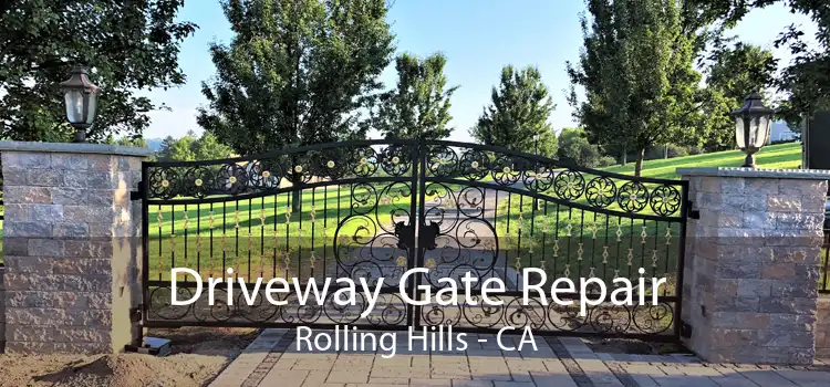 Driveway Gate Repair Rolling Hills - CA