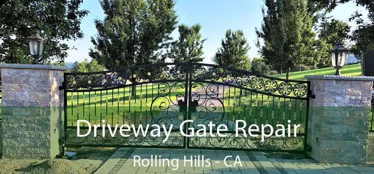 Driveway Gate Repair Rolling Hills - CA