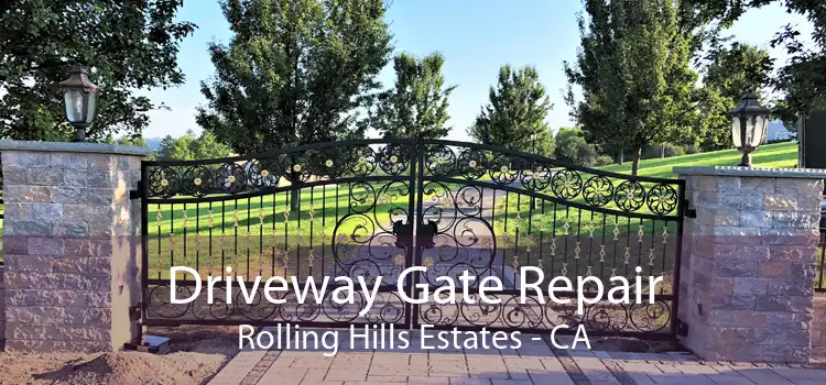 Driveway Gate Repair Rolling Hills Estates - CA