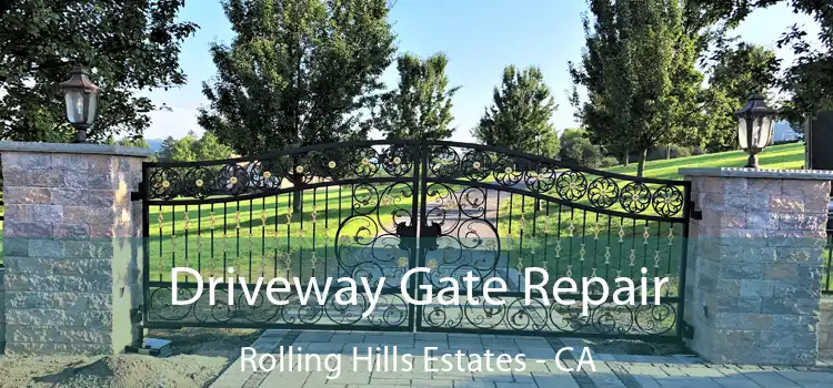 Driveway Gate Repair Rolling Hills Estates - CA