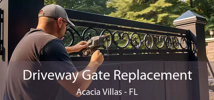 Driveway Gate Replacement Acacia Villas - FL