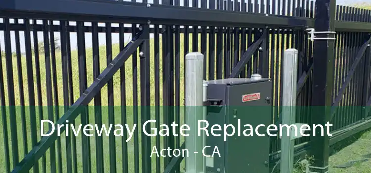 Driveway Gate Replacement Acton - CA