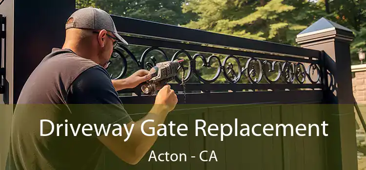 Driveway Gate Replacement Acton - CA