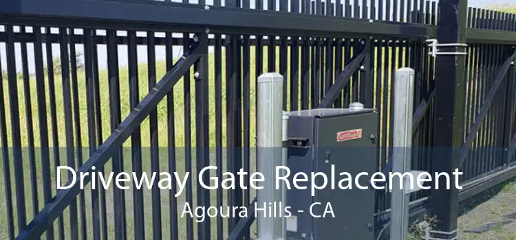 Driveway Gate Replacement Agoura Hills - CA