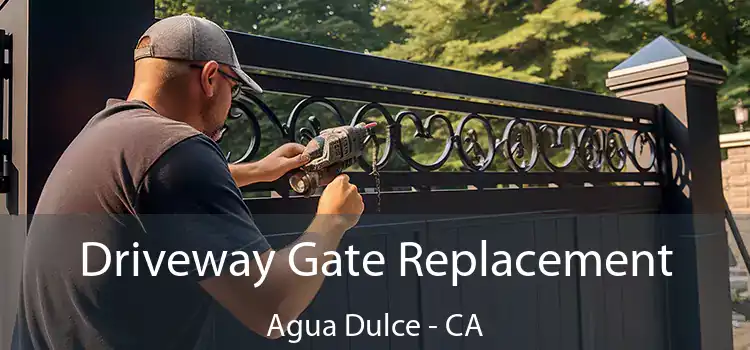 Driveway Gate Replacement Agua Dulce - CA