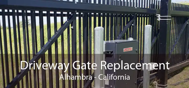 Driveway Gate Replacement Alhambra - California