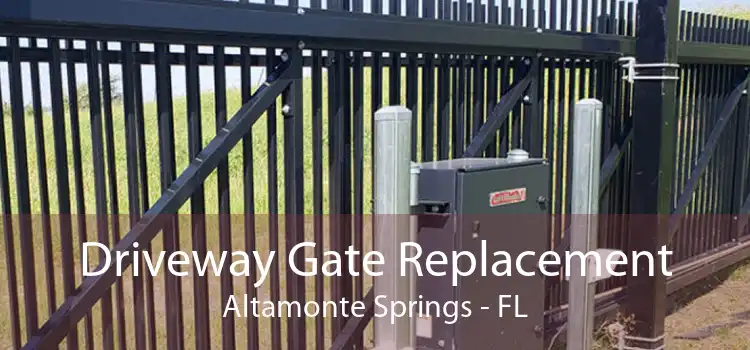 Driveway Gate Replacement Altamonte Springs - FL
