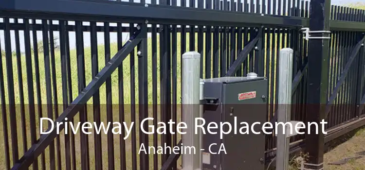Driveway Gate Replacement Anaheim - CA