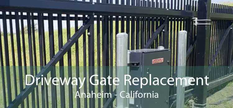 Driveway Gate Replacement Anaheim - California