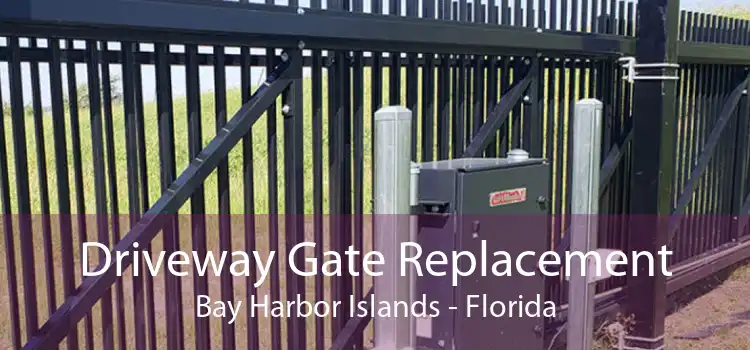Driveway Gate Replacement Bay Harbor Islands - Florida