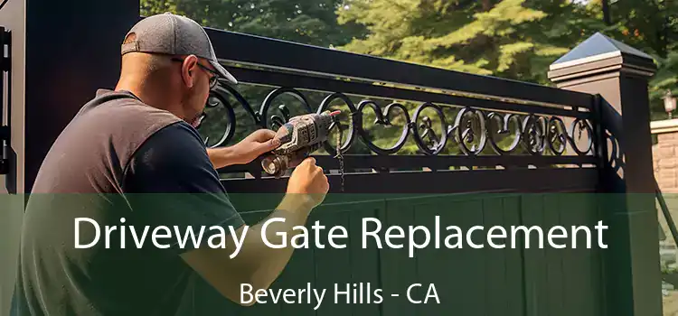 Driveway Gate Replacement Beverly Hills - CA