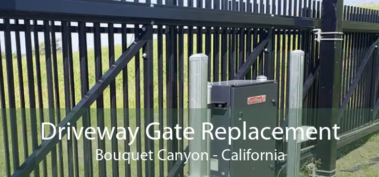 Driveway Gate Replacement Bouquet Canyon - California