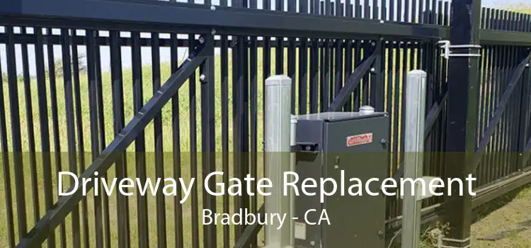 Driveway Gate Replacement Bradbury - CA