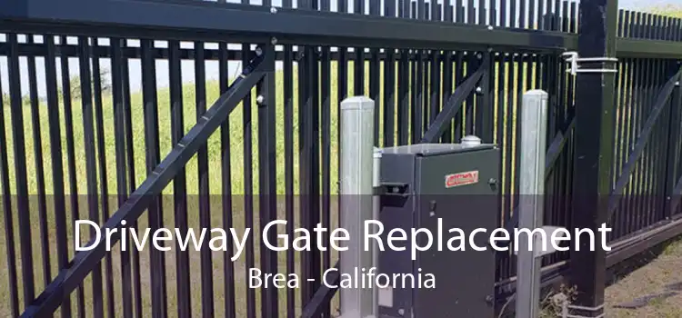 Driveway Gate Replacement Brea - California