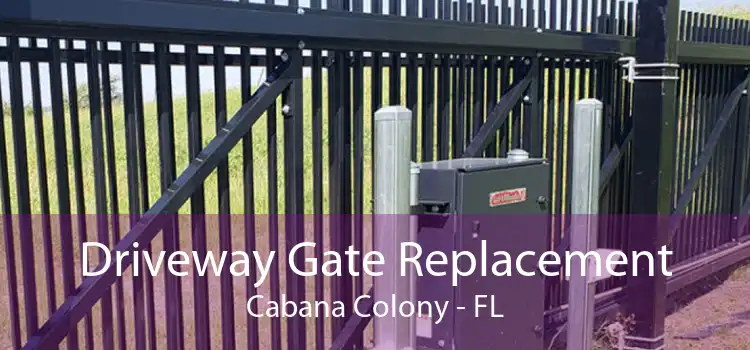 Driveway Gate Replacement Cabana Colony - FL