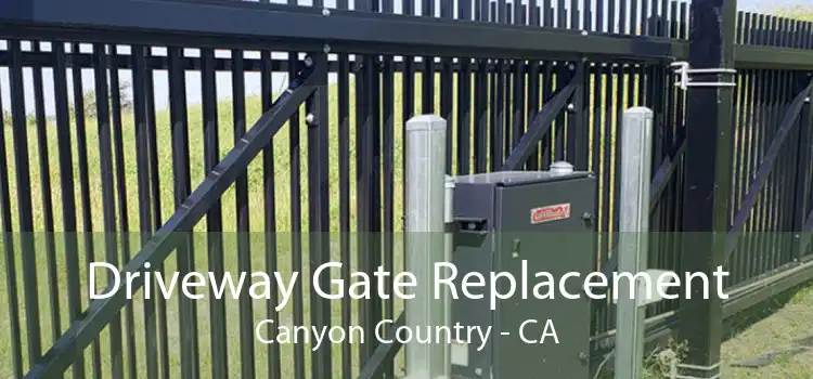 Driveway Gate Replacement Canyon Country - CA