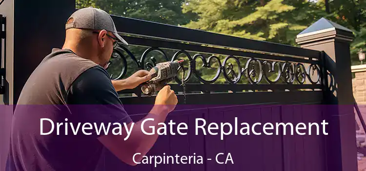 Driveway Gate Replacement Carpinteria - CA