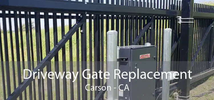 Driveway Gate Replacement Carson - CA