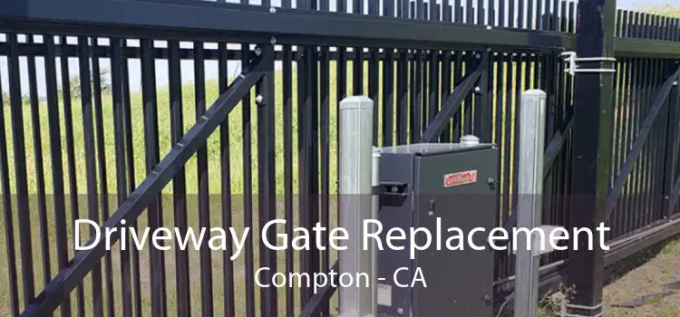 Driveway Gate Replacement Compton - CA