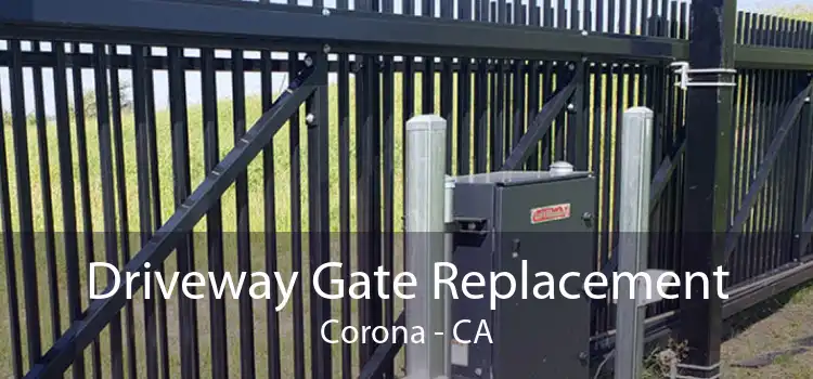 Driveway Gate Replacement Corona - CA