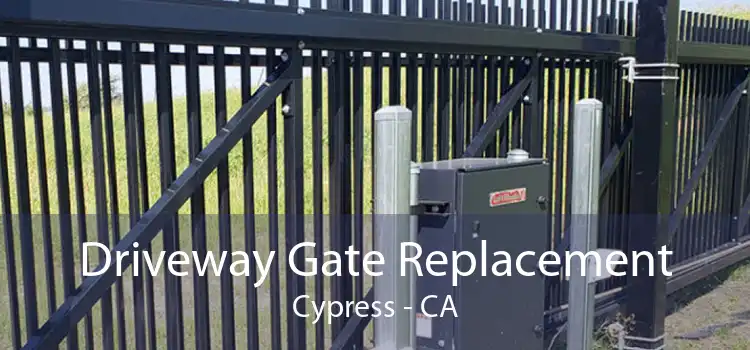 Driveway Gate Replacement Cypress - CA