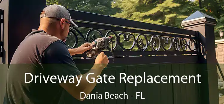 Driveway Gate Replacement Dania Beach - FL