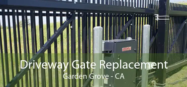 Driveway Gate Replacement Garden Grove - CA