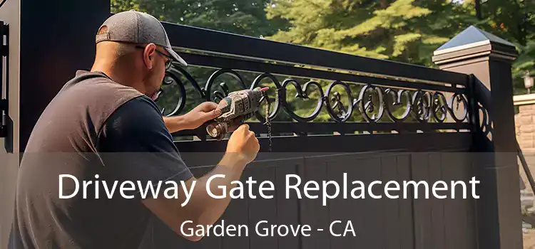 Driveway Gate Replacement Garden Grove - CA