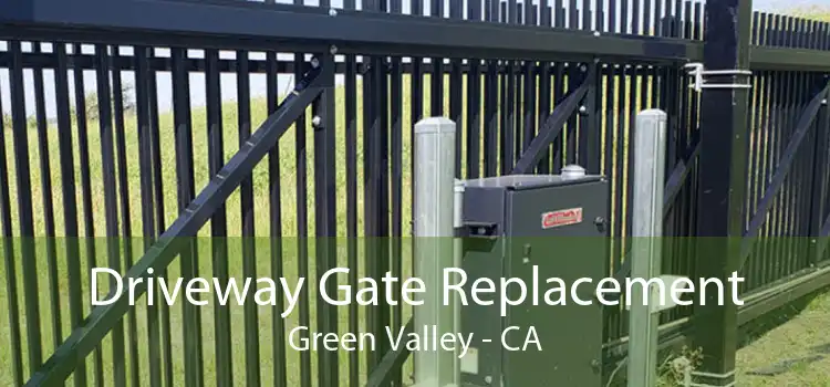 Driveway Gate Replacement Green Valley - CA