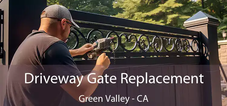  Driveway Gate Replacement Green Valley - CA
