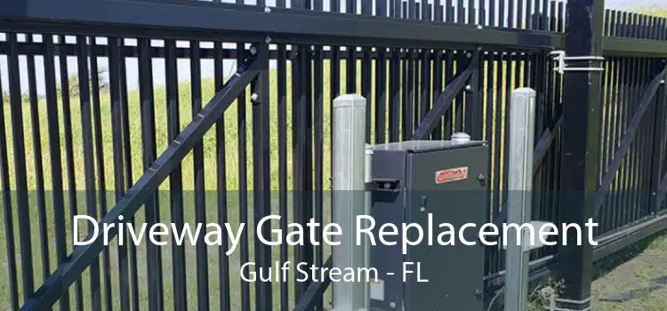 Driveway Gate Replacement Gulf Stream - FL